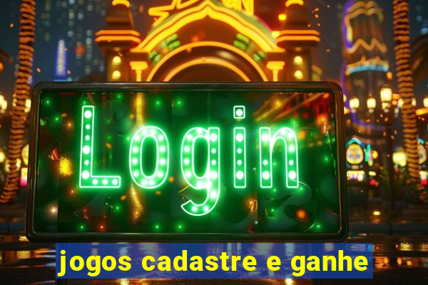 jogos cadastre e ganhe